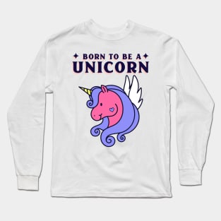 born to be a unicorn Long Sleeve T-Shirt